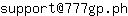 Email address, replace the 【arobase】 with a @ and ▶ with a . : support【arobase】777gp▶ph