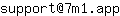 Email address, replace the 【arobase】 with a @ and ▶ with a . : support【arobase】7m1▶app