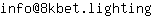 Email address, replace the 【arobase】 with a @ and ▶ with a . : info【arobase】8kbet▶lighting