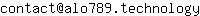 Email address, replace the 【arobase】 with a @ and ▶ with a . : contact【arobase】alo789▶technology