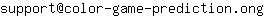 Email address, replace the 【arobase】 with a @ and ▶ with a . : support【arobase】color-game-prediction▶ong