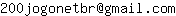 Email address, replace the 【arobase】 with a @ and ▶ with a . : 200jogonetbr【arobase】gmail▶com