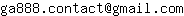 Email address, replace the 【arobase】 with a @ and ▶ with a . : ga888▶contact【arobase】gmail▶com