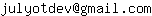 Email address, replace the 【arobase】 with a @ and ▶ with a . : julyotdev【arobase】gmail▶com