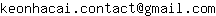 Email address, replace the 【arobase】 with a @ and ▶ with a . : keonhacai▶contact【arobase】gmail▶com