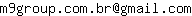 Email address, replace the 【arobase】 with a @ and ▶ with a . : m9group▶com▶br【arobase】gmail▶com