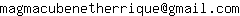 Email address, replace the 【arobase】 with a @ and ▶ with a . : magmacubenetherrique【arobase】gmail▶com