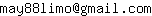 Email address, replace the 【arobase】 with a @ and ▶ with a . : may88limo【arobase】gmail▶com