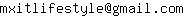 Email address, replace the 【arobase】 with a @ and ▶ with a . : mxitlifestyle【arobase】gmail▶com