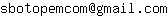 Email address, replace the 【arobase】 with a @ and ▶ with a . : sbotopemcom【arobase】gmail▶com