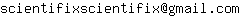 Email address, replace the 【arobase】 with a @ and ▶ with a . : scientifixscientifix【arobase】gmail▶com
