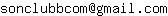 Email address, replace the 【arobase】 with a @ and ▶ with a . : sonclubbcom【arobase】gmail▶com