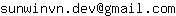 Email address, replace the 【arobase】 with a @ and ▶ with a . : sunwinvn▶dev【arobase】gmail▶com