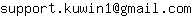 Email address, replace the 【arobase】 with a @ and ▶ with a . : support▶kuwin1【arobase】gmail▶com