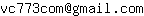 Email address, replace the 【arobase】 with a @ and ▶ with a . : vc773com【arobase】gmail▶com