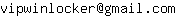 Email address, replace the 【arobase】 with a @ and ▶ with a . : vipwinlocker【arobase】gmail▶com