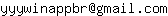 Email address, replace the 【arobase】 with a @ and ▶ with a . : yyywinappbr【arobase】gmail▶com