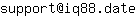 Email address, replace the 【arobase】 with a @ and ▶ with a . : support【arobase】iq88▶date
