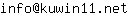 Email address, replace the 【arobase】 with a @ and ▶ with a . : info【arobase】kuwin11▶net