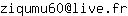 Email address, replace the 【arobase】 with a @ and ▶ with a . : ziqumu60【arobase】live▶fr
