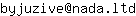 Email address, replace the 【arobase】 with a @ and ▶ with a . : byjuzive【arobase】nada▶ltd