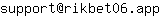 Email address, replace the 【arobase】 with a @ and ▶ with a . : support【arobase】rikbet06▶app