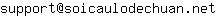 Email address, replace the 【arobase】 with a @ and ▶ with a . : support【arobase】soicaulodechuan▶net