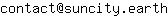 Email address, replace the 【arobase】 with a @ and ▶ with a . : contact【arobase】suncity▶earth