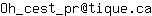 Email address, replace the 【arobase】 with a @ and ▶ with a . : Oh_cest_pr【arobase】tique▶ca