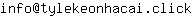 Email address, replace the 【arobase】 with a @ and ▶ with a . : info【arobase】tylekeonhacai▶click
