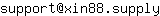 Email address, replace the 【arobase】 with a @ and ▶ with a . : support【arobase】xin88▶supply